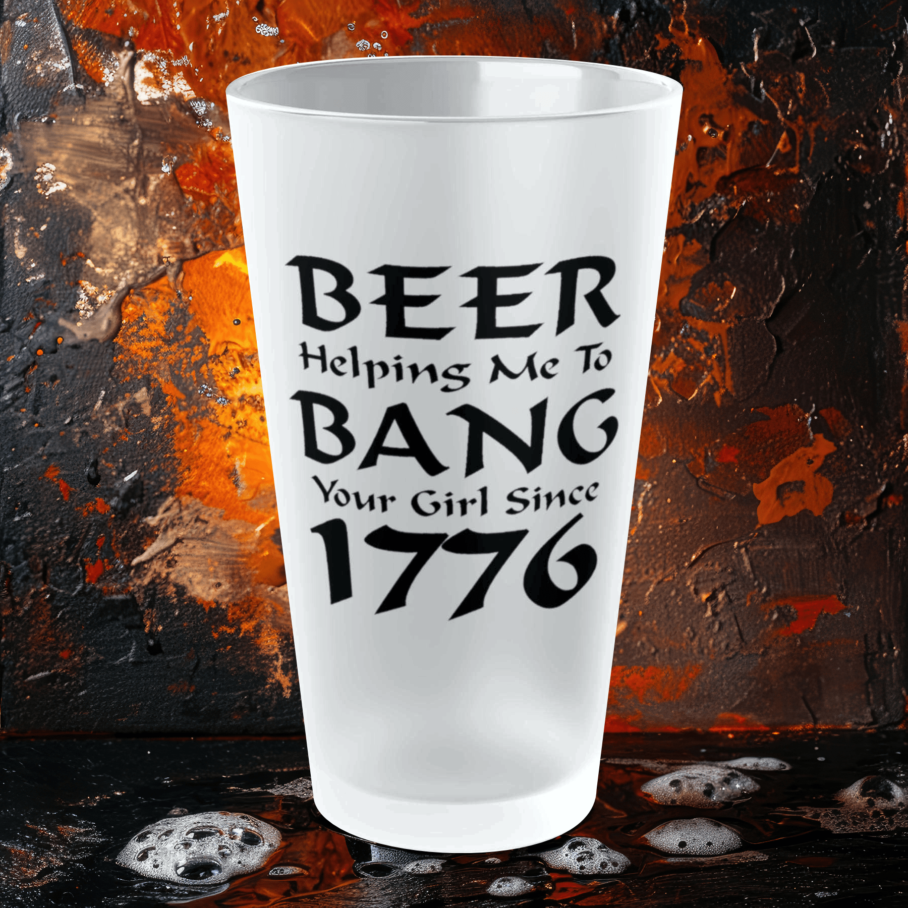 Mug 16oz / Frosted BEER Helping Me To Bang Your Girl Since 1776 - Frosted Pint Glass, 16oz GiftsByJeff Gifts By Jeff Pittsburgh PA