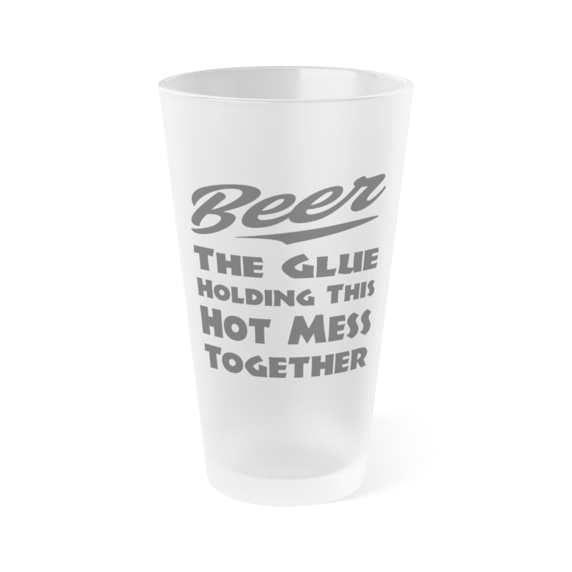 Mug 16oz / Frosted BEER, The Glue Holding This Hot Mess Together - Frosted Pint Glass, 16oz GiftsByJeff Gifts By Jeff Pittsburgh PA