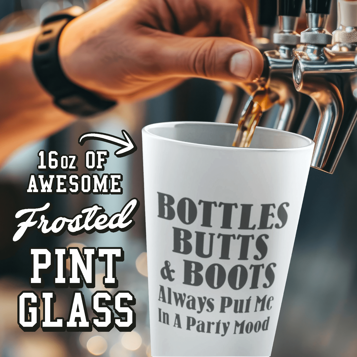 Mug 16oz / Frosted Bottles, Butts, & Boots Always Put Me In A PARTY Mode - Frosted Pint Glass, 16oz GiftsByJeff Gifts By Jeff Pittsburgh PA