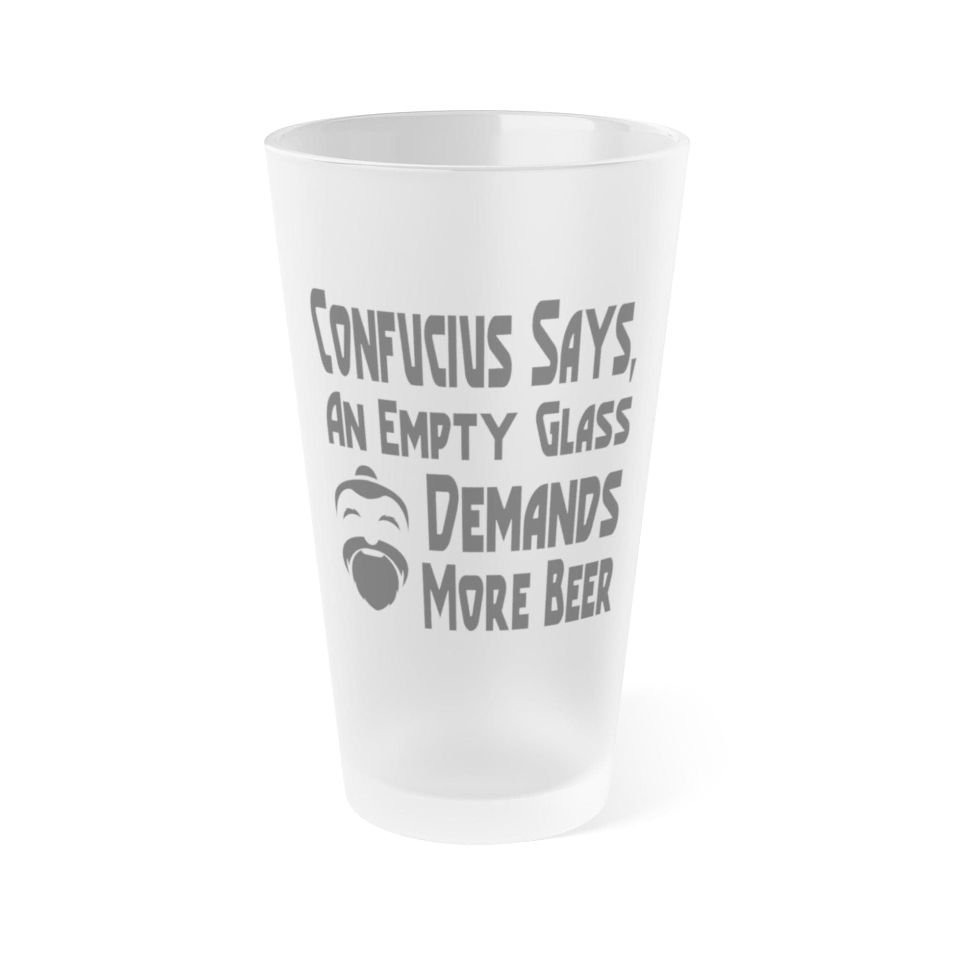 Mug 16oz / Frosted Confucius Says, An Empty Glass Demands More Beer - Frosted Pint Glass, 16oz GiftsByJeff Gifts By Jeff Pittsburgh PA