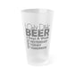 Mug 16oz / Frosted I Only Drink Beer 3 Days A Week - Frosted Pint Glass, 16oz GiftsByJeff Gifts By Jeff Pittsburgh PA