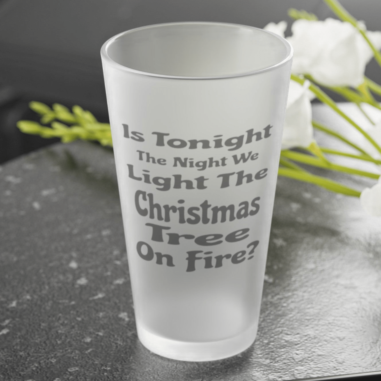 Mug 16oz / Frosted Is Tonight The Night We Light The Christmas Tree On Fire? - Frosted Pint Glass, 16oz GiftsByJeff Gifts By Jeff Pittsburgh PA