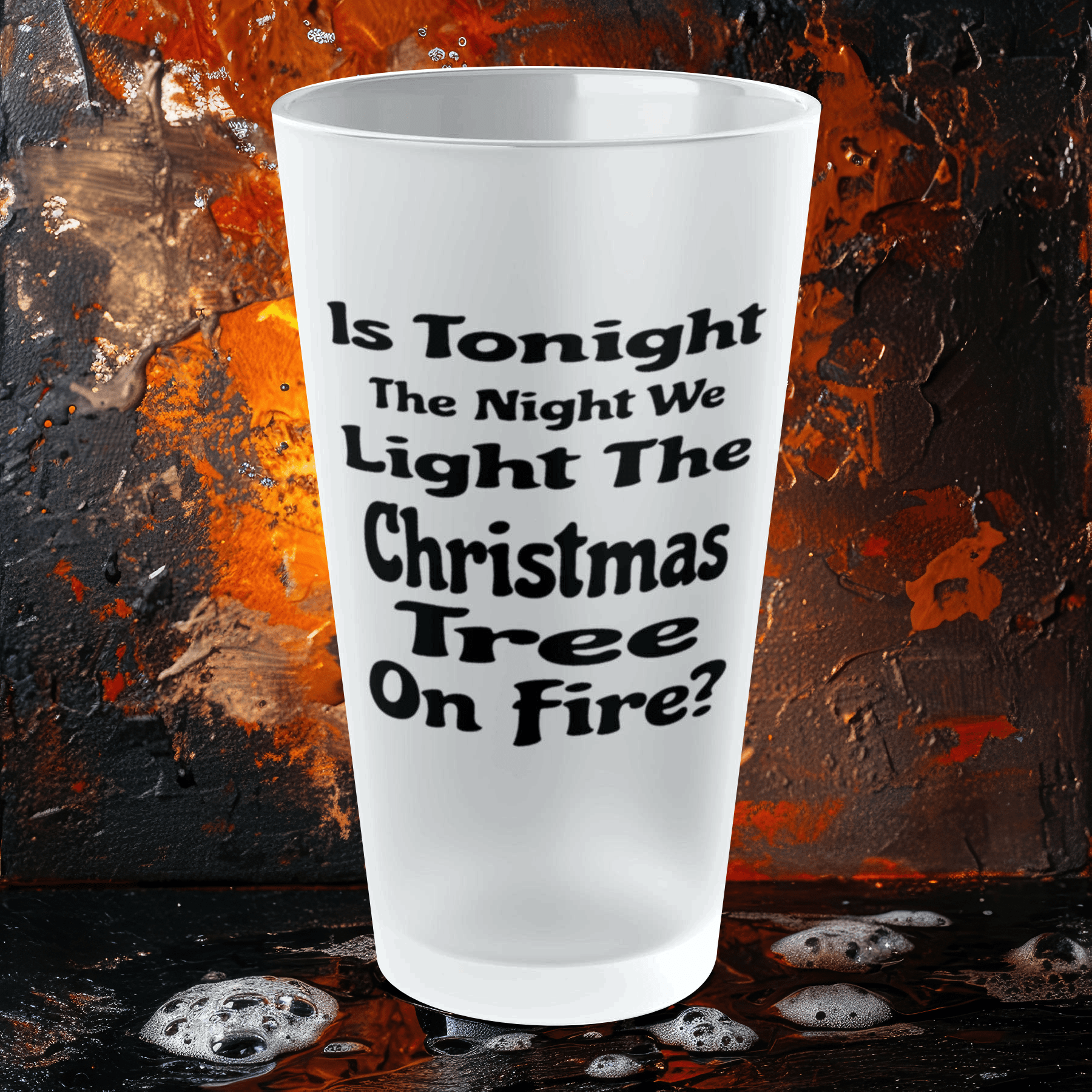 Mug 16oz / Frosted Is Tonight The Night We Light The Christmas Tree On Fire? - Frosted Pint Glass, 16oz GiftsByJeff Gifts By Jeff Pittsburgh PA