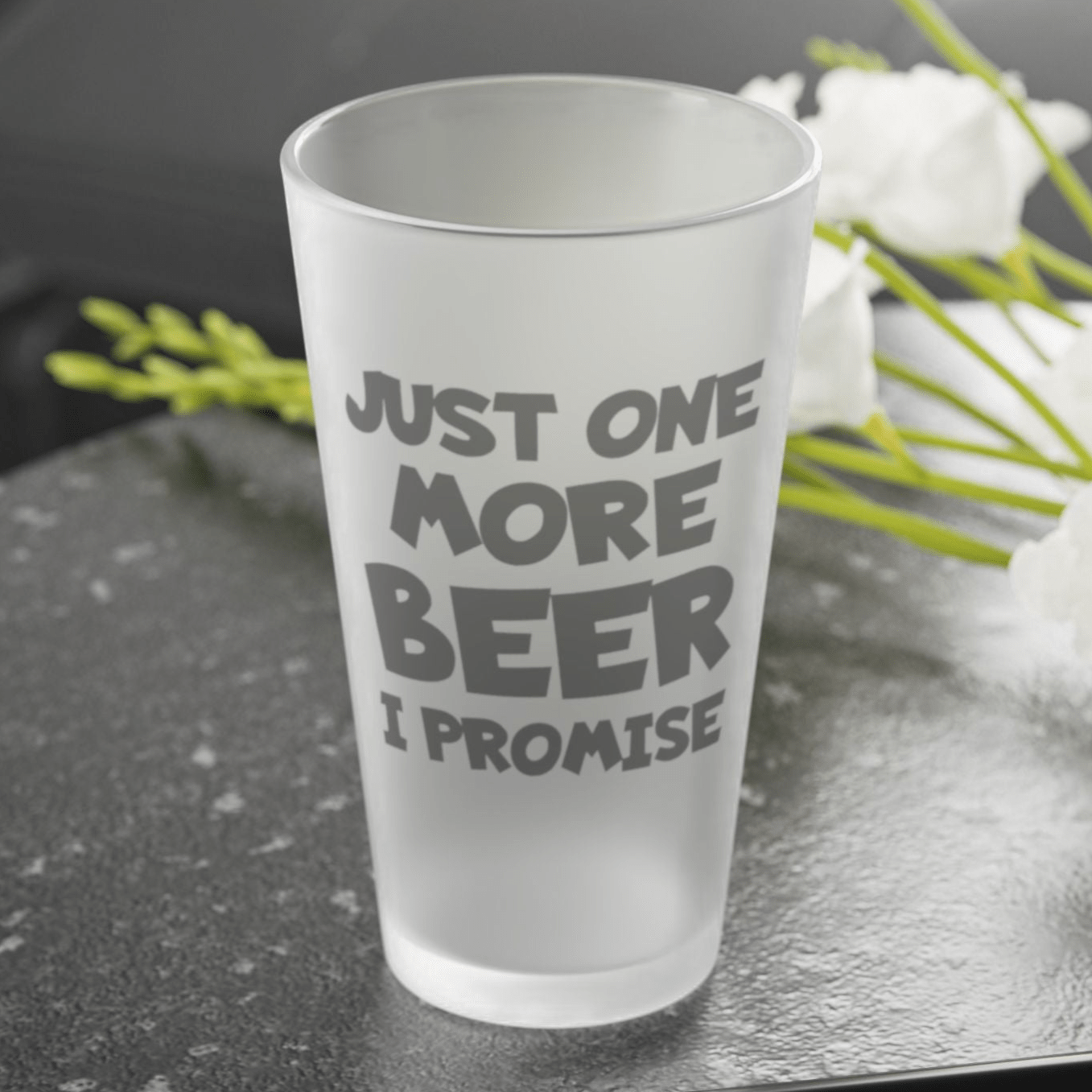 Mug 16oz / Frosted Just One More BEER, I Promise - Frosted Pint Glass, 16oz GiftsByJeff Gifts By Jeff Pittsburgh PA