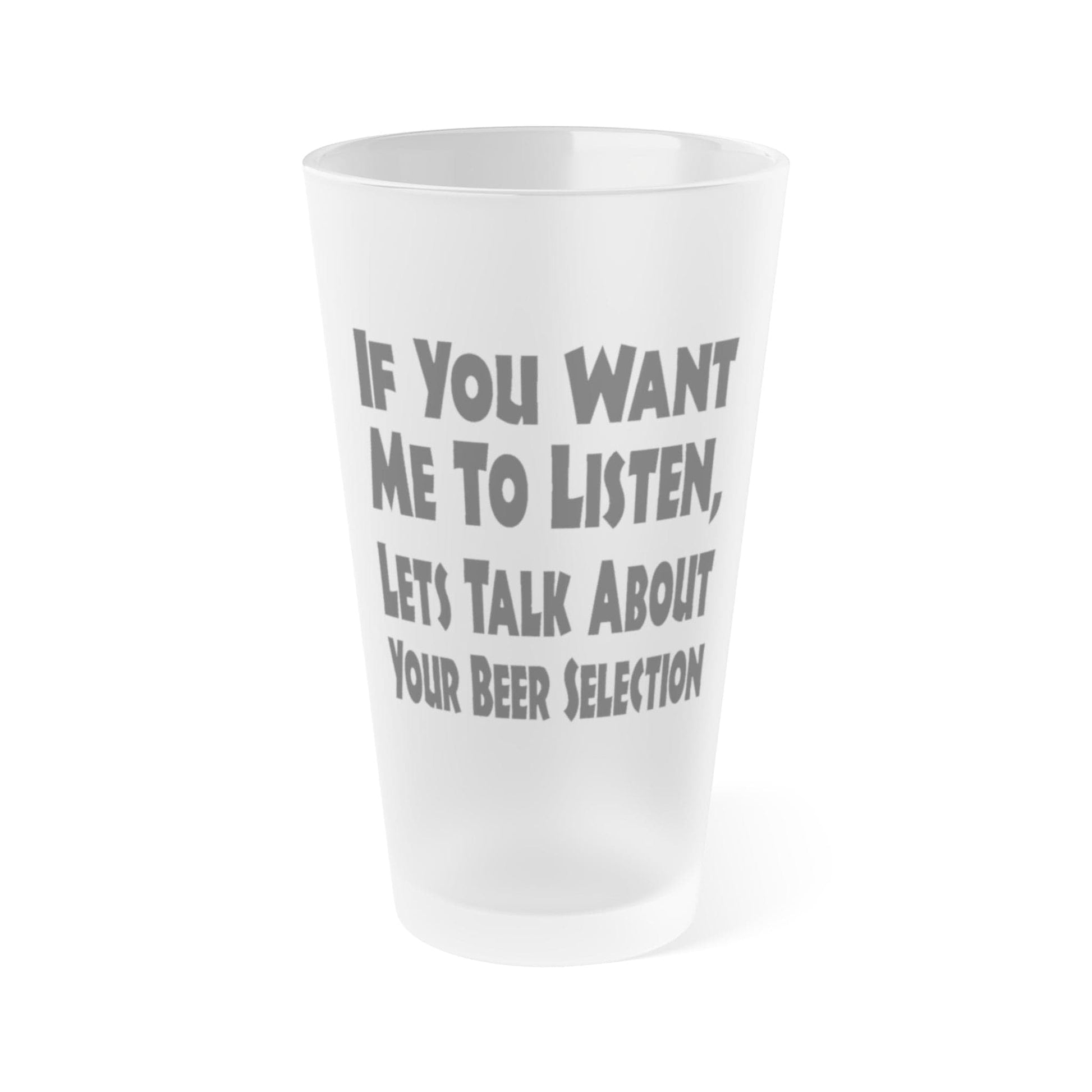 Mug 16oz / Frosted Lets Talk About Your Beer Selection - Frosted Pint Glass, 16oz GiftsByJeff Gifts By Jeff Pittsburgh PA