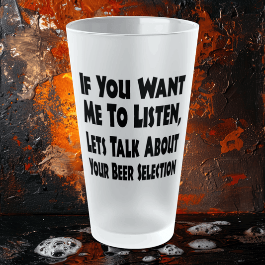 Mug 16oz / Frosted Lets Talk About Your Beer Selection - Frosted Pint Glass, 16oz GiftsByJeff Gifts By Jeff Pittsburgh PA