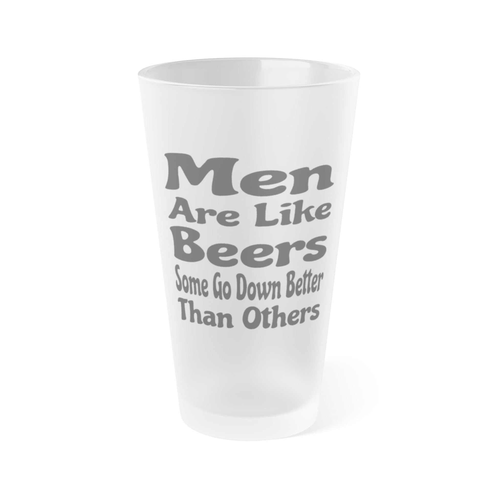 Mug 16oz / Frosted Men Are Like Beers, Some Go Down Better Than Others - Frosted Pint Glass, 16oz GiftsByJeff Gifts By Jeff Pittsburgh PA