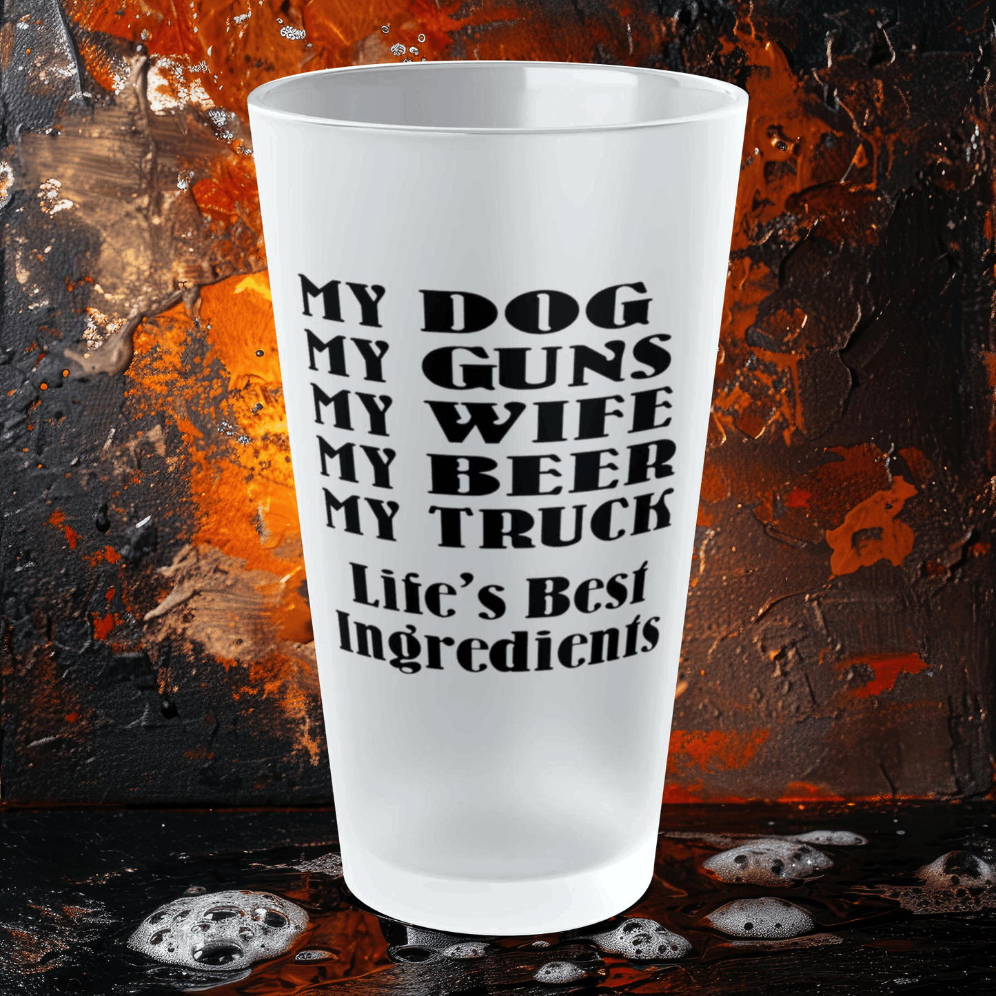 Mug 16oz / Frosted My Dog, My Guns, My Wife, My Beer, My Truck. Life's Best Ingredients - Frosted Pint Glass, 16oz GiftsByJeff Gifts By Jeff Pittsburgh PA