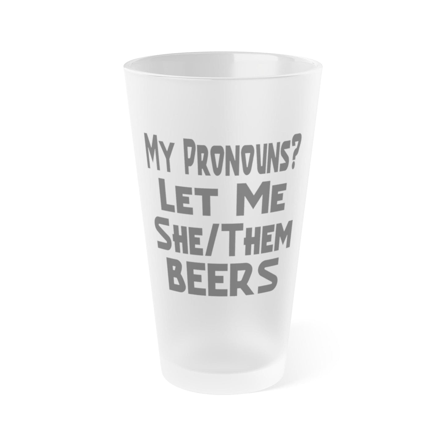 Mug 16oz / Frosted My Pronouns? Let Me She/Them Beers - Frosted Pint Glass, 16oz GiftsByJeff Gifts By Jeff Pittsburgh PA