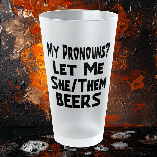 Mug 16oz / Frosted My Pronouns? Let Me She/Them Beers - Frosted Pint Glass, 16oz GiftsByJeff Gifts By Jeff Pittsburgh PA