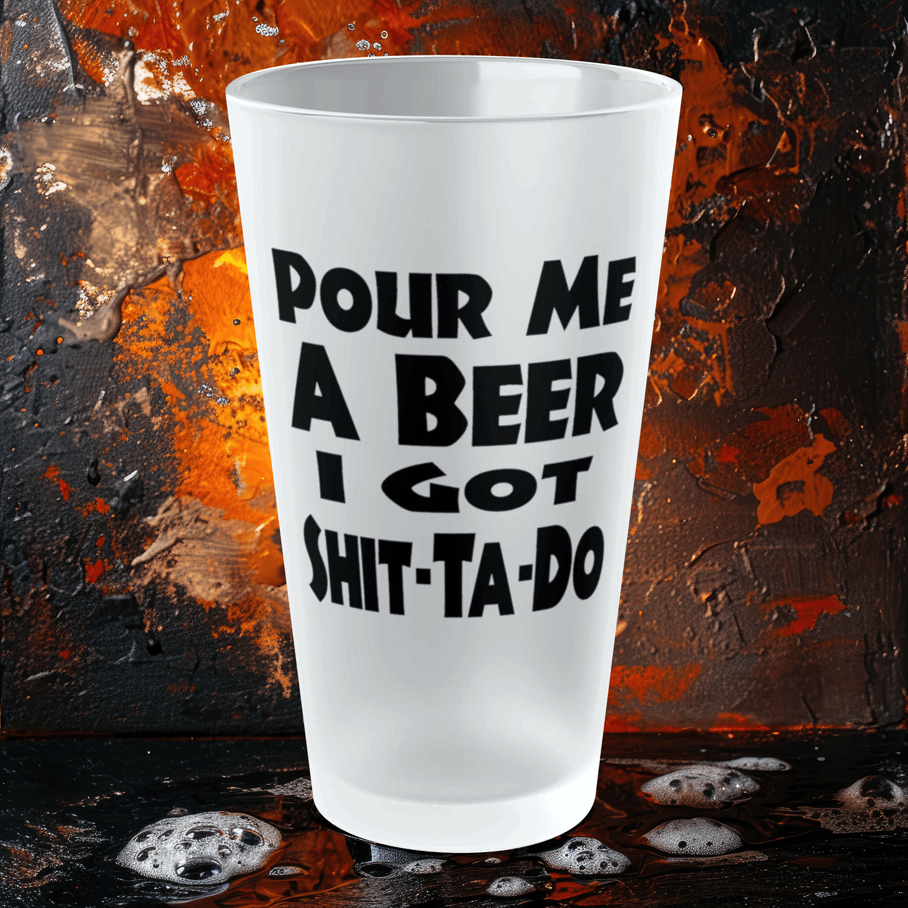 Mug 16oz / Frosted Pour Me A BEER, I Got Shit-Ta-Do - Frosted Pint Glass, 16oz GiftsByJeff Gifts By Jeff Pittsburgh PA