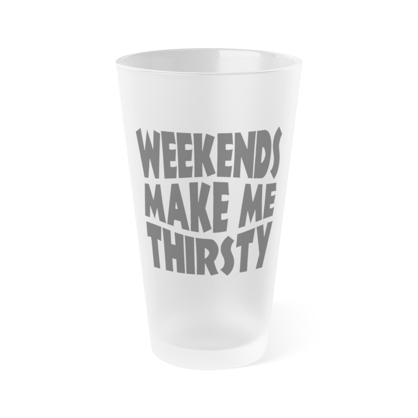 Mug 16oz / Frosted Weekends Make Me Thirsty - Frosted Pint Glass, 16oz GiftsByJeff Gifts By Jeff Pittsburgh PA