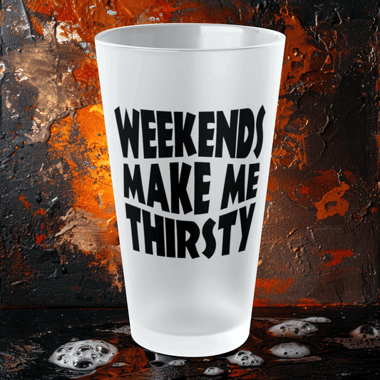 Mug 16oz / Frosted Weekends Make Me Thirsty - Frosted Pint Glass, 16oz GiftsByJeff Gifts By Jeff Pittsburgh PA