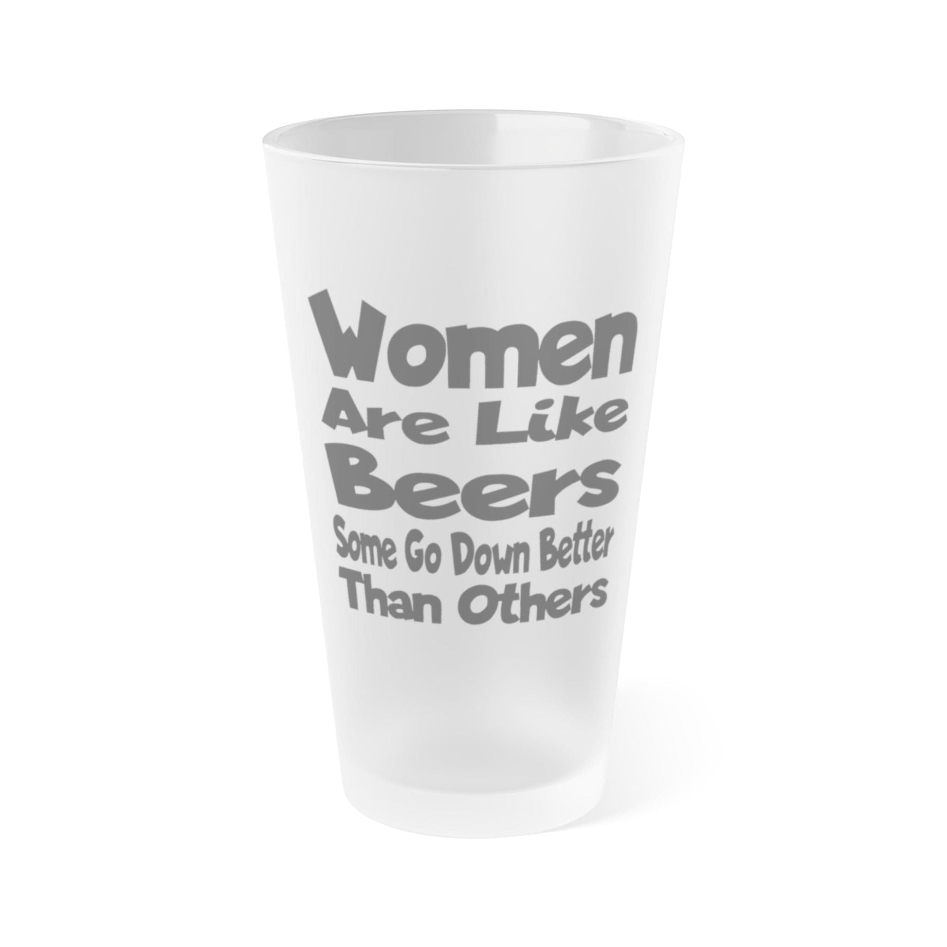 Mug 16oz / Frosted Women Are Like Beers, Some Go Down Better Than Others - Frosted Pint Glass, 16oz GiftsByJeff Gifts By Jeff Pittsburgh PA