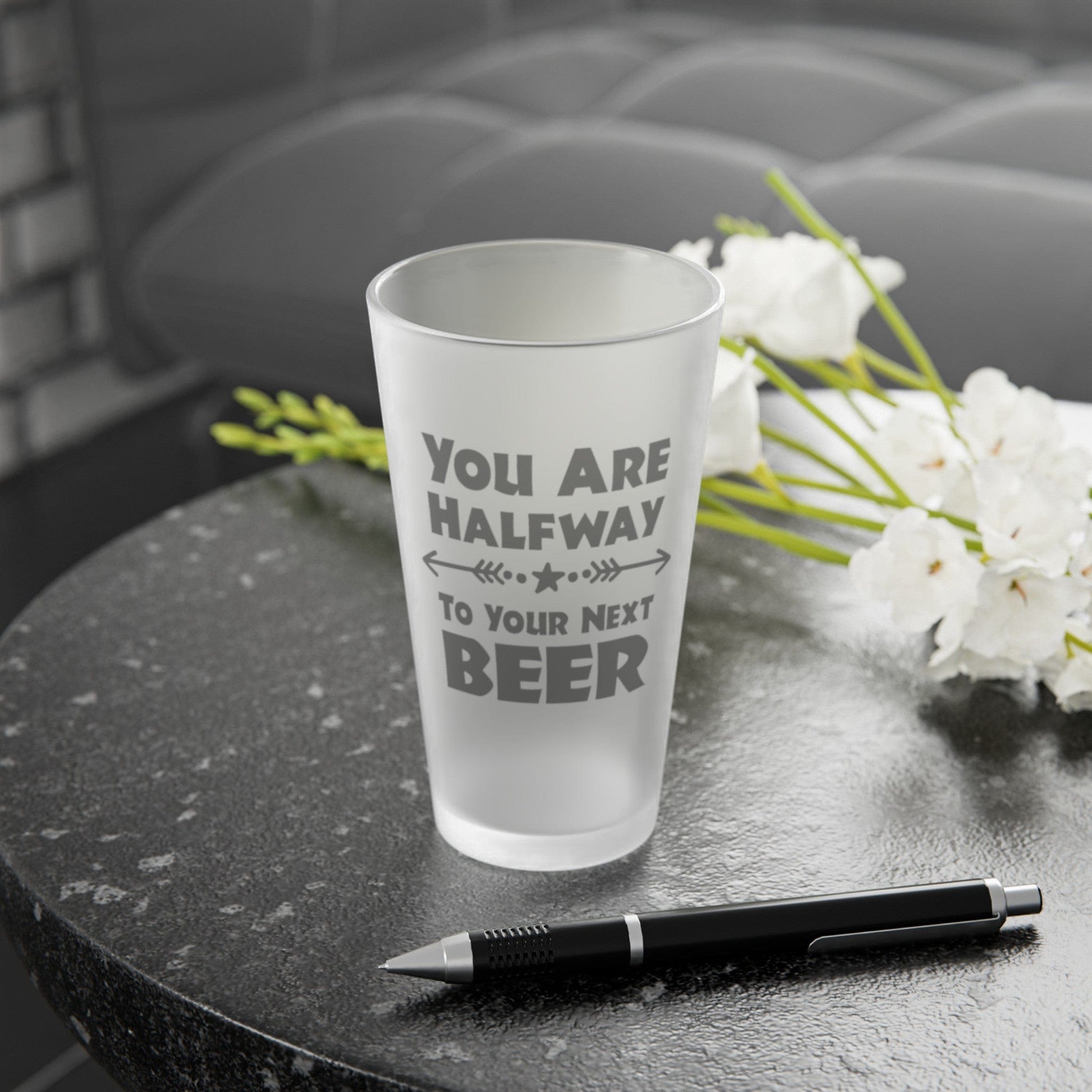 Mug 16oz / Frosted You Are Halfway To Your Next BEER - Frosted Pint Glass, 16oz GiftsByJeff Gifts By Jeff Pittsburgh PA