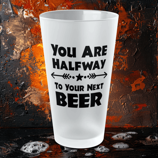 Mug 16oz / Frosted You Are Halfway To Your Next BEER - Frosted Pint Glass, 16oz GiftsByJeff Gifts By Jeff Pittsburgh PA