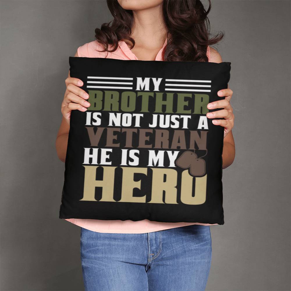 Jewelry 18" x 18" My Brother Is Not Just A Veteran, He Is Also My Hero - Classic Camo Patriotic Pillow GiftsByJeff Gifts By Jeff Pittsburgh PA