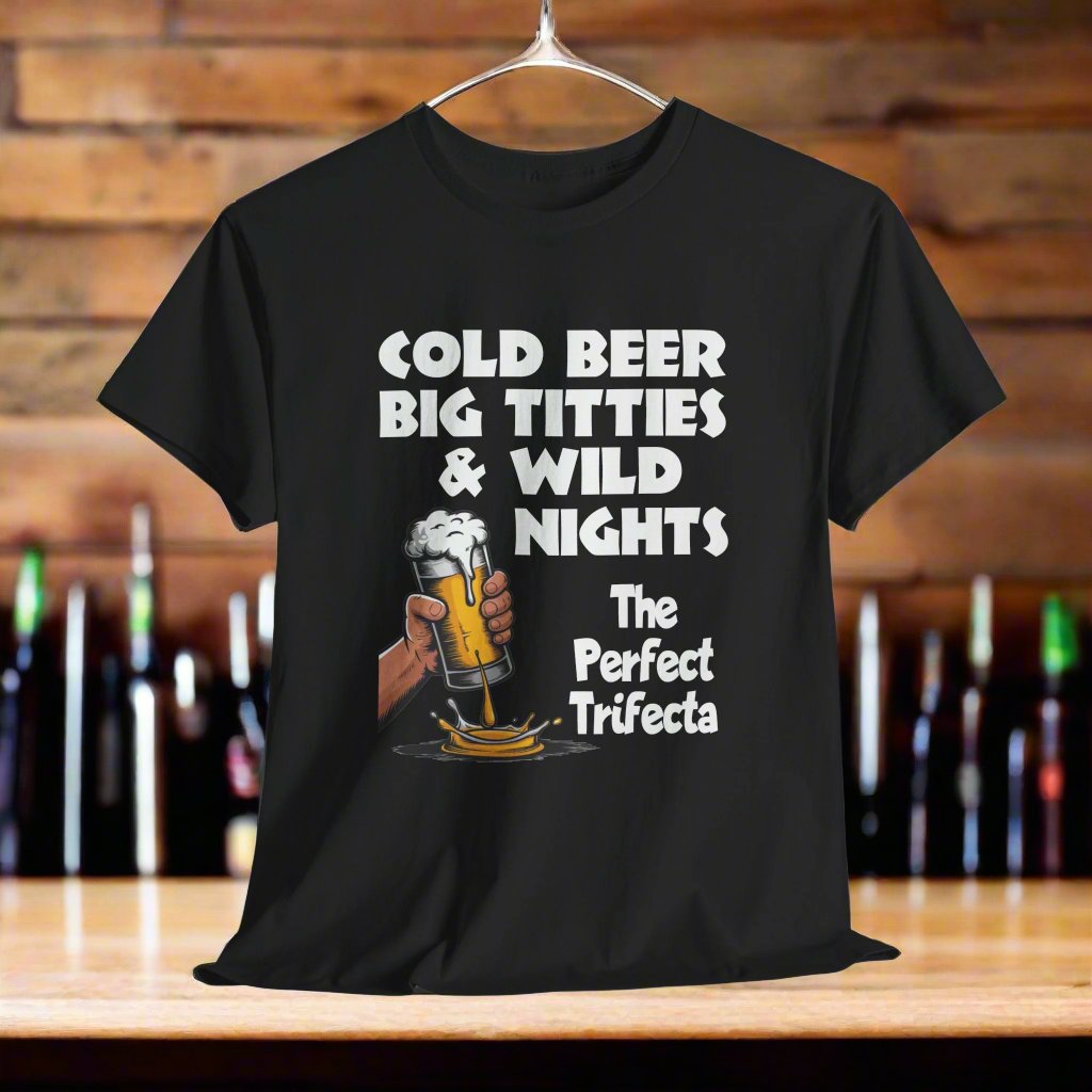 Cold Beer, Big Titties, And Wild Nights - The Perfect Trifecta - Gildan 5000 Unisex T-shirt