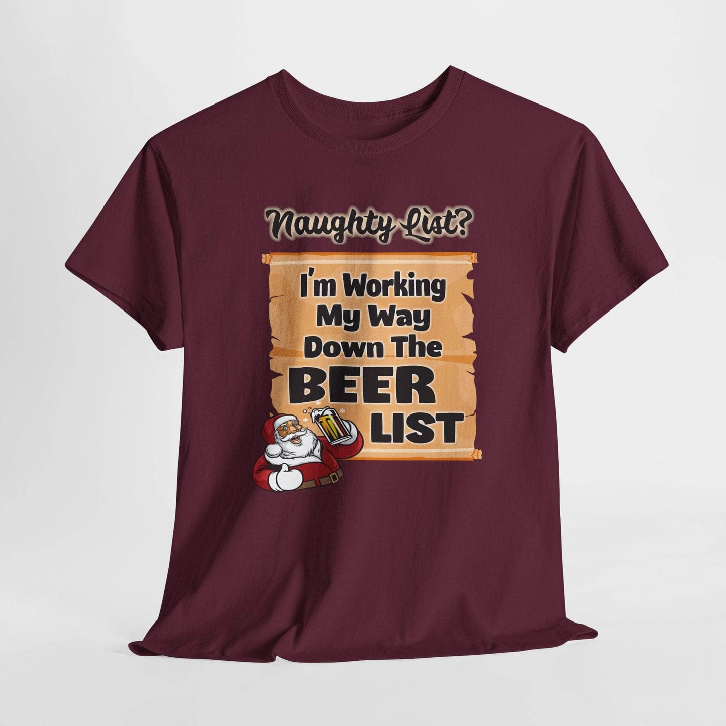 T-Shirt Maroon / S I'm Working My Way Down The Beer List - Holiday T-shirt I'm Working My Way Down The Beer List - Holiday T-shirt GiftsByJeff Gifts By Jeff Pittsburgh PA