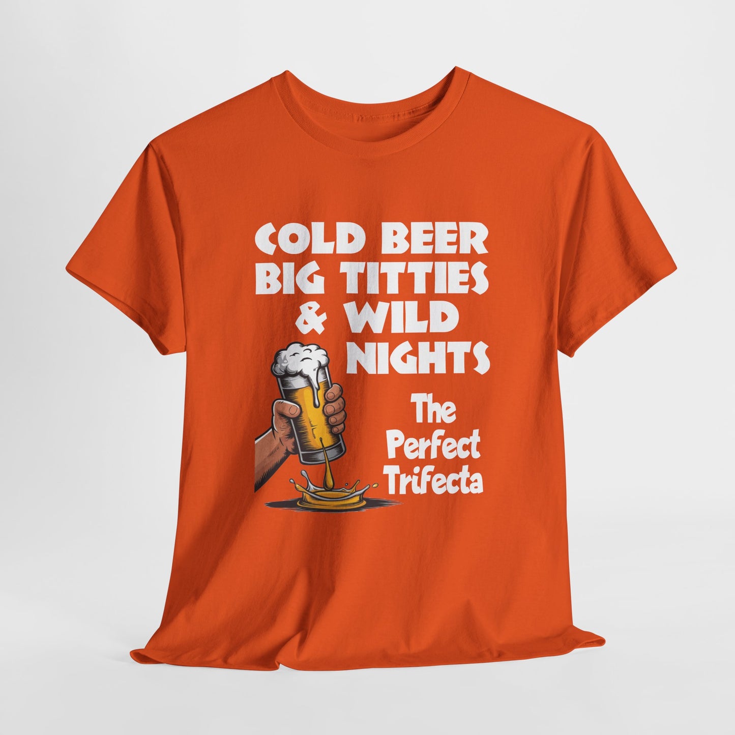 Cold Beer, Big Titties, And Wild Nights - The Perfect Trifecta - Gildan 5000 Unisex T-shirt