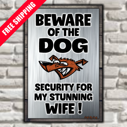 Beware Of The Dog ~ Security For My Stunning Wife !