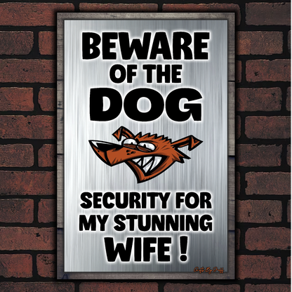 Beware Of The Dog ~ Security For My Stunning Wife !
