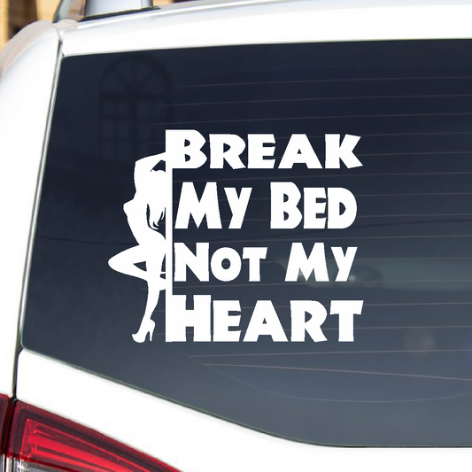 Break My Bed, Not My Heart - Vinyl Decal