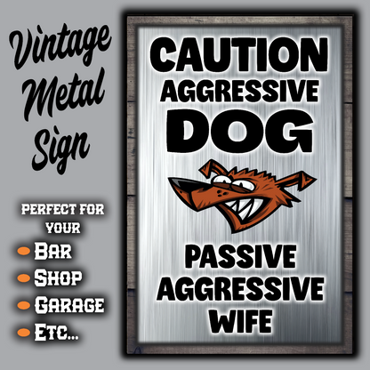 Caution Aggressive Dog - Passive Aggressive Wife