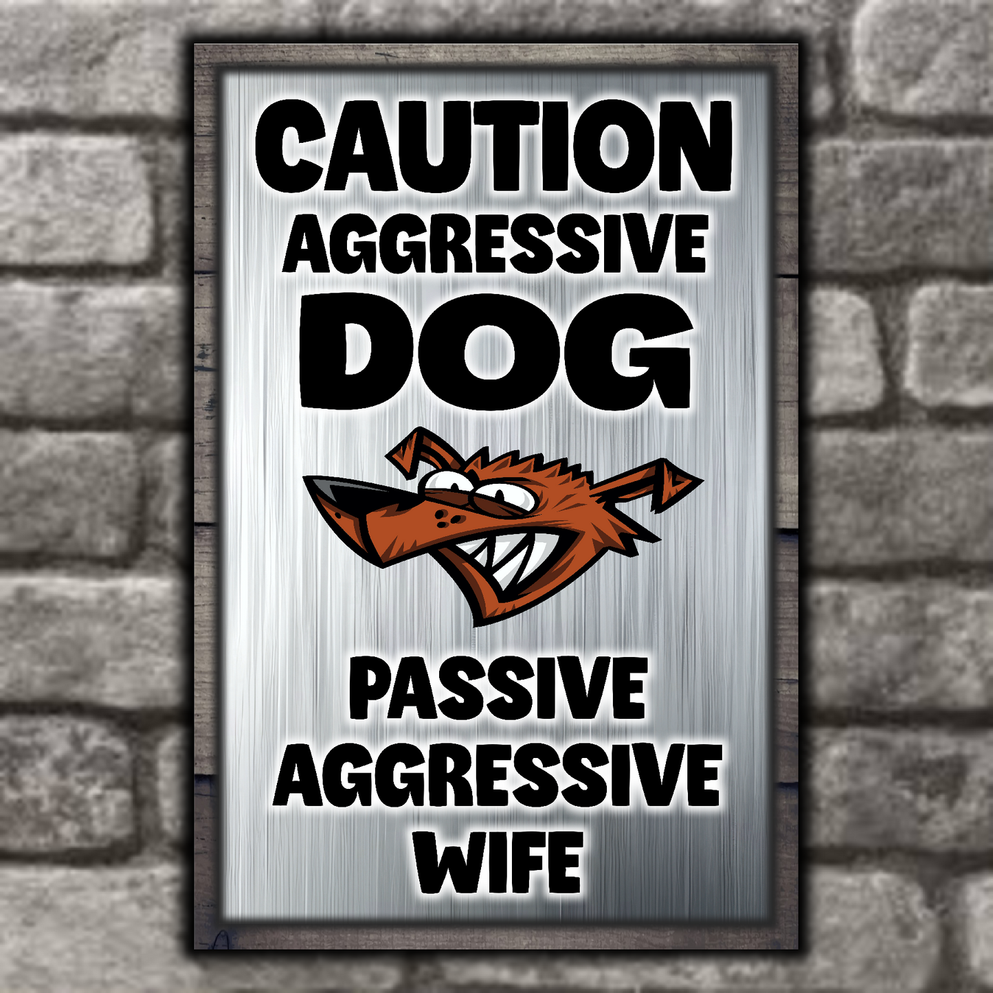 Caution Aggressive Dog - Passive Aggressive Wife