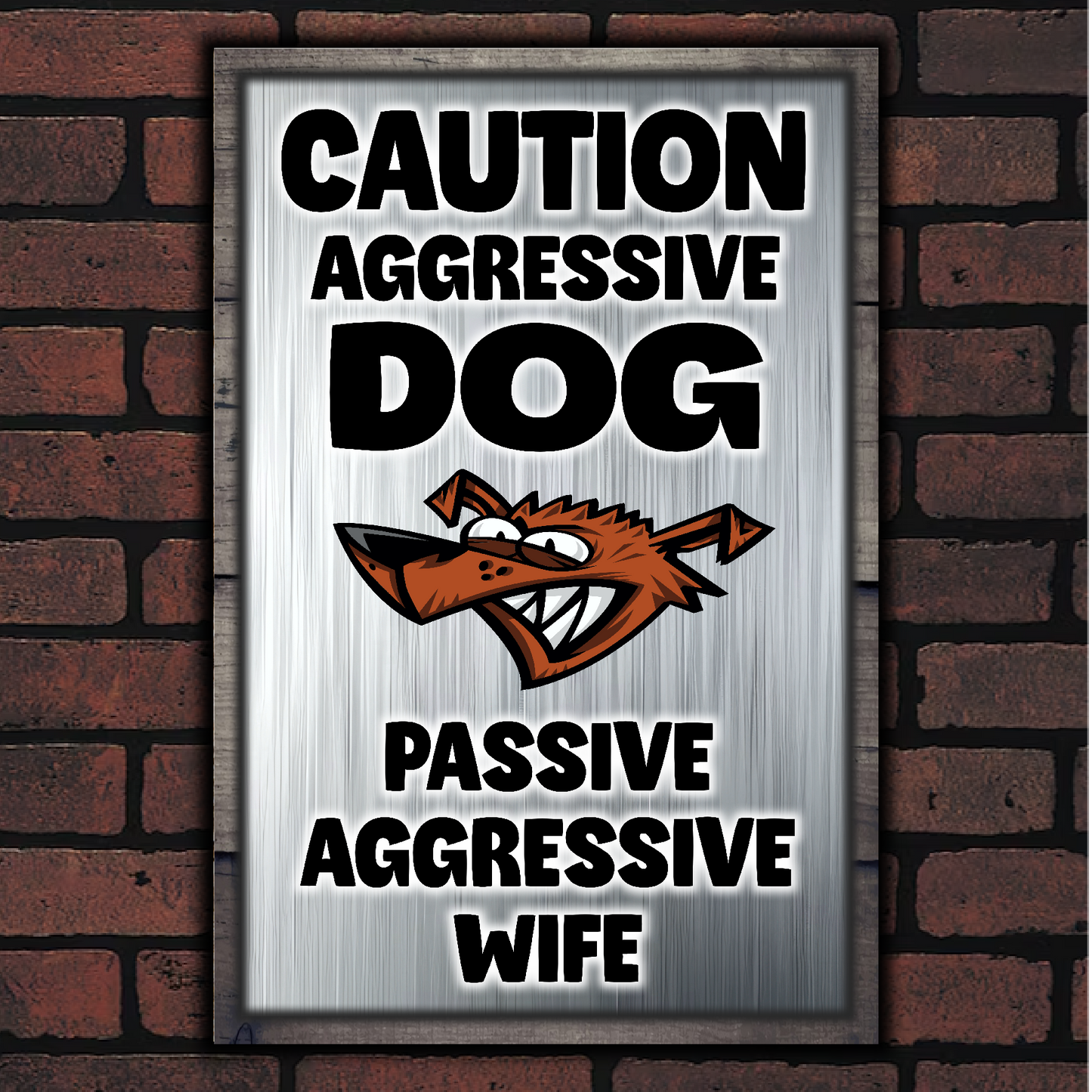 Caution Aggressive Dog - Passive Aggressive Wife