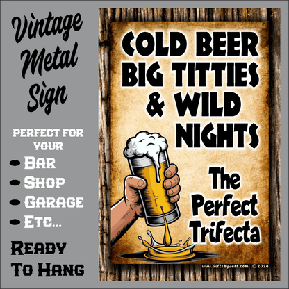 accessories Cold Beer, Big Titties & Wild Nights - The Perfect Trifecta - 12" x 18" Vintage Metal Sign Cold Beer, Big Titties & Wild Nights - The Perfect Trifecta - 12" x 18" Vintage Metal Sign GiftsByJeff Gifts By Jeff Pittsburgh PA
