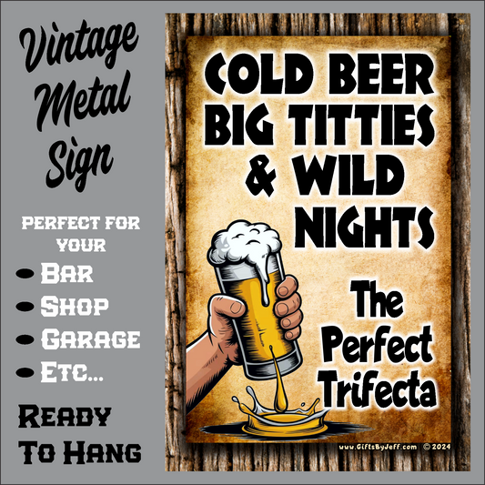 Cold Beer, Big Titties & Wild Nights - The Perfect Trifecta - 12" x 18" Vintage Metal Sign