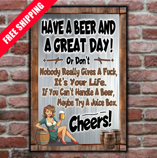 Have A Beer And A Great Day, Or Don't. Cheers!