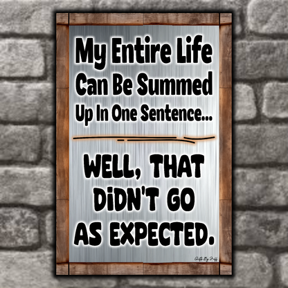 My Entire Life Can Be Summed up In One Sentence...