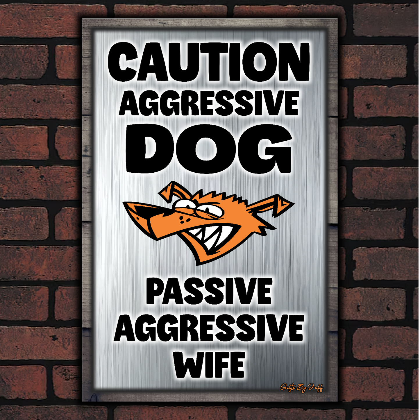 Caution Aggressive Dog - Passive Aggressive Wife
