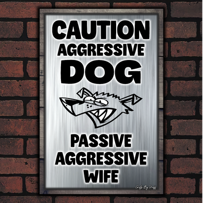 Caution Aggressive Dog - Passive Aggressive Wife