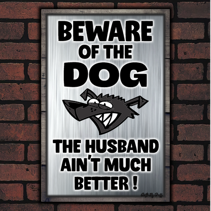 Beware Of The Dog ~ The Husband Ain't Much Better !