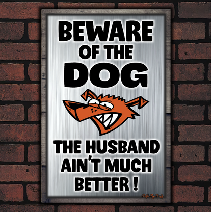 Beware Of The Dog ~ The Husband Ain't Much Better !