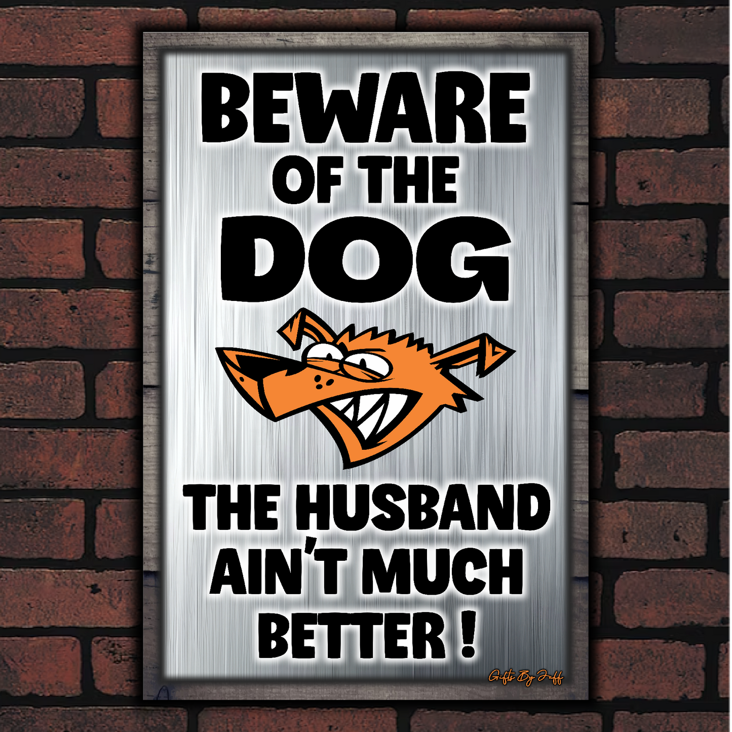 Beware Of The Dog ~ The Husband Ain't Much Better !