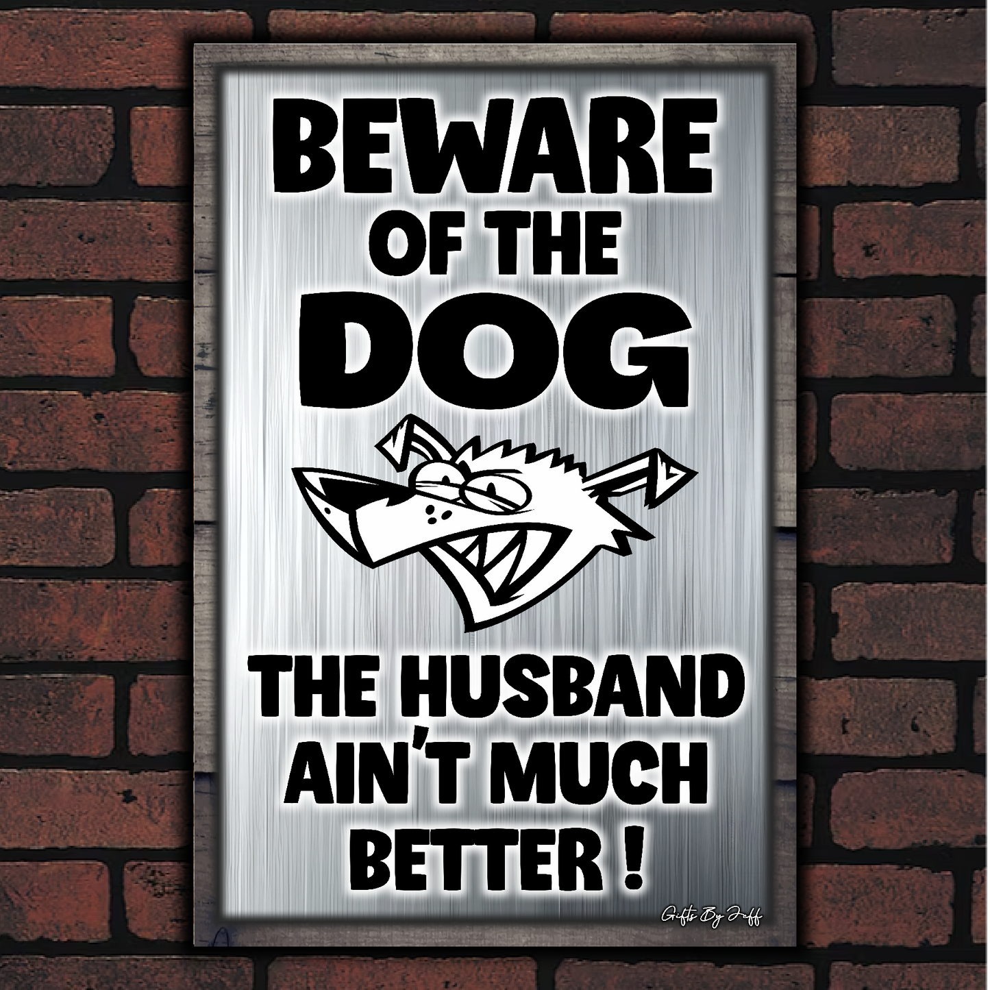 Beware Of The Dog ~ The Husband Ain't Much Better !