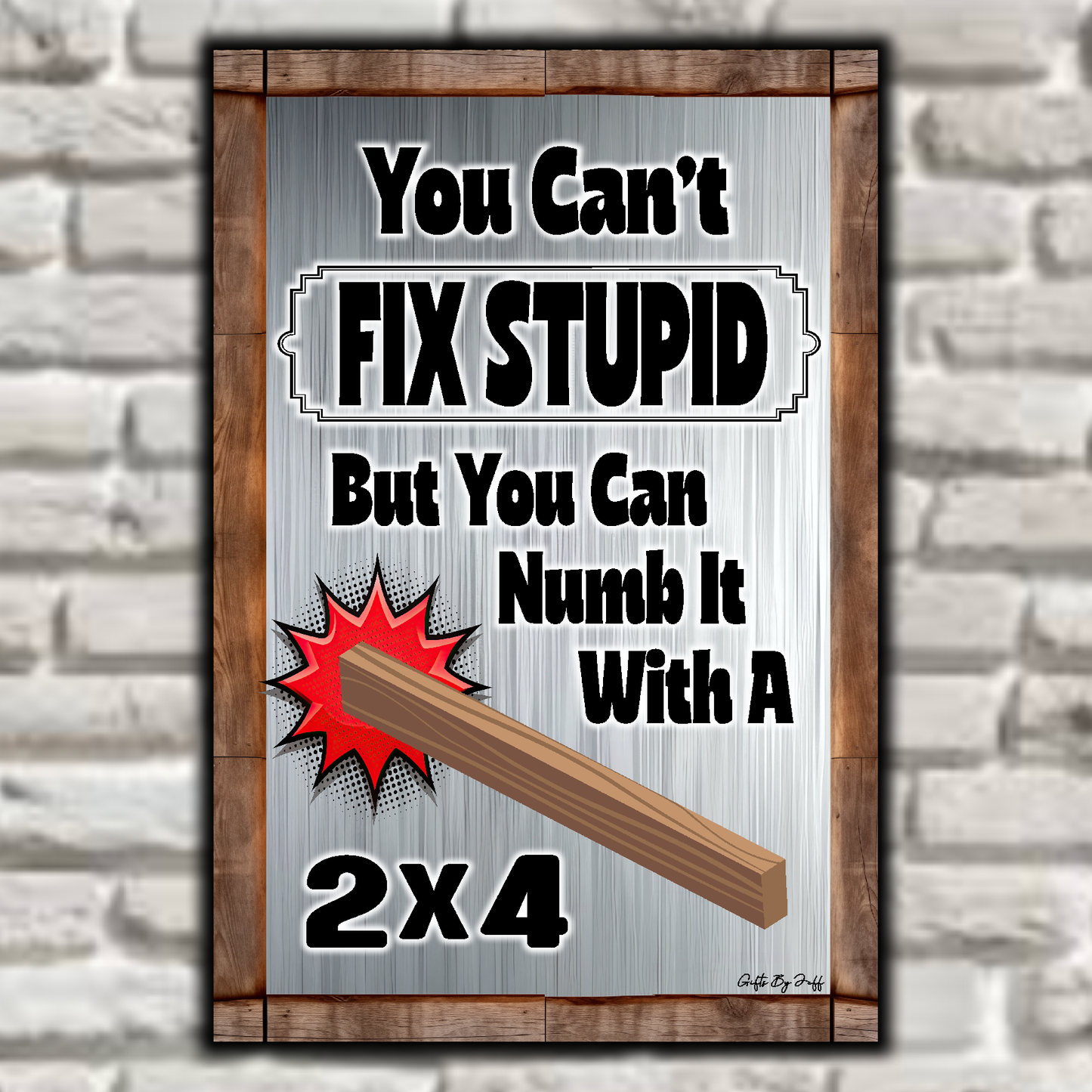 You Can't Fix Stupid With A 2x4