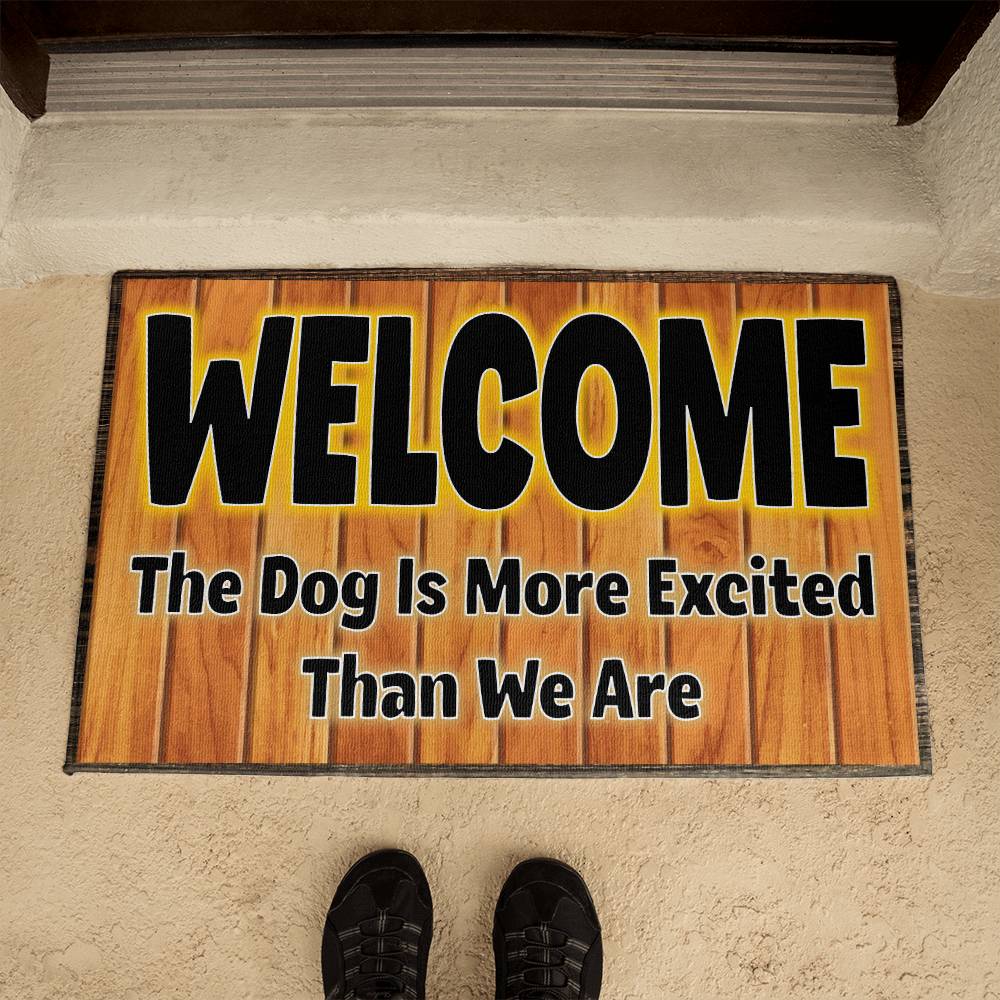 Welcome Mat, The Dog Is More Excited Than We Are.