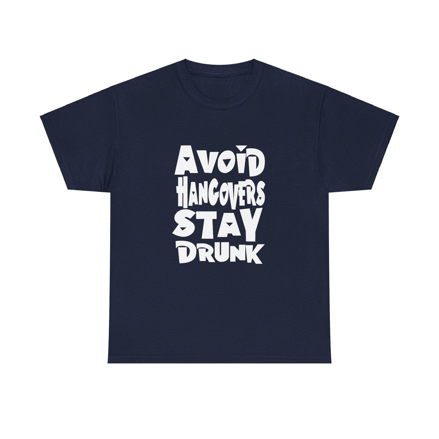 T-Shirt Avoid Hangovers Stay Drunk - Gildan 5000 Unisex T-shirt GiftsByJeff Gifts By Jeff Pittsburgh PA