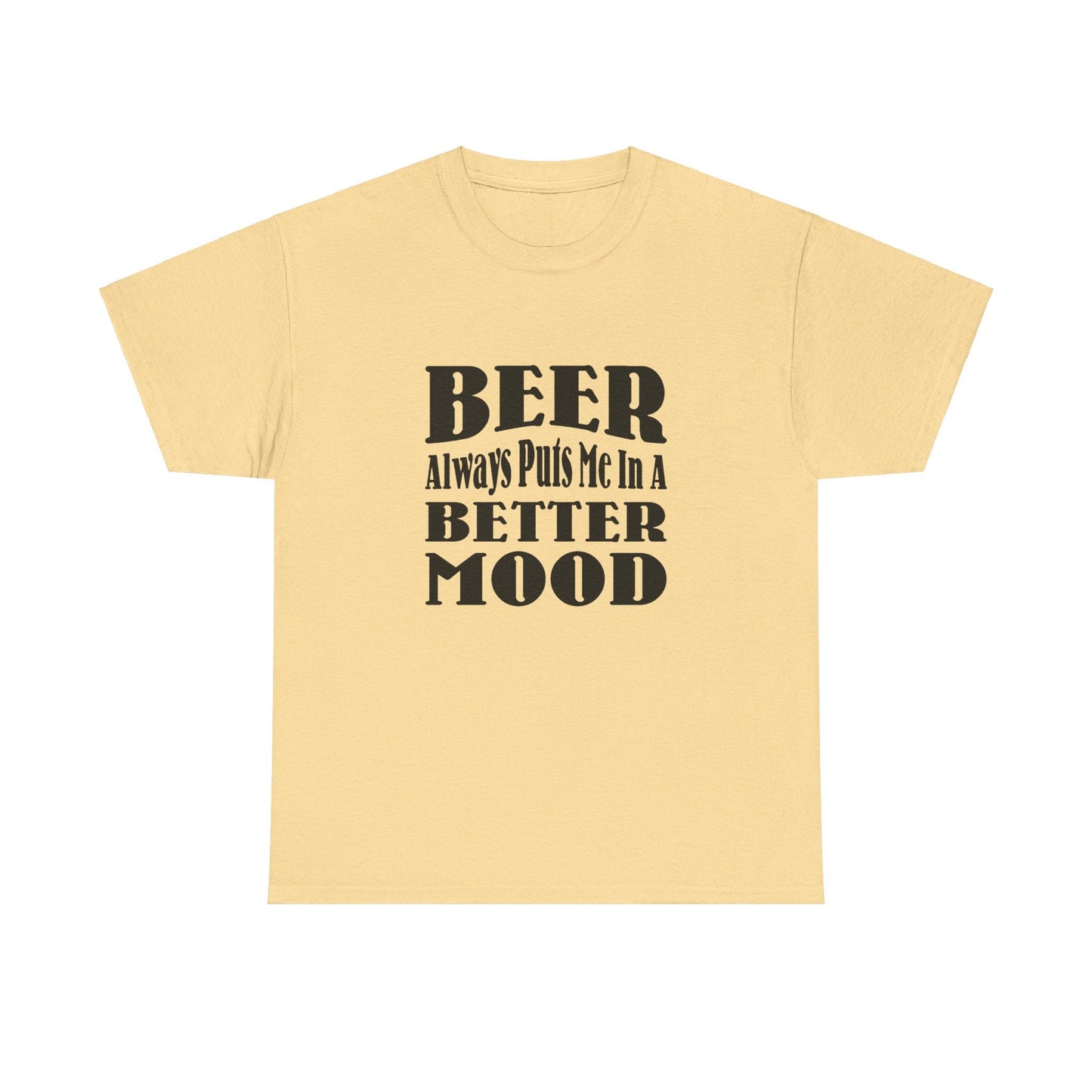 T-Shirt BEER Always Puts Me In A Better Mood - Gildan 5000 Unisex T-shirt GiftsByJeff Gifts By Jeff Pittsburgh PA