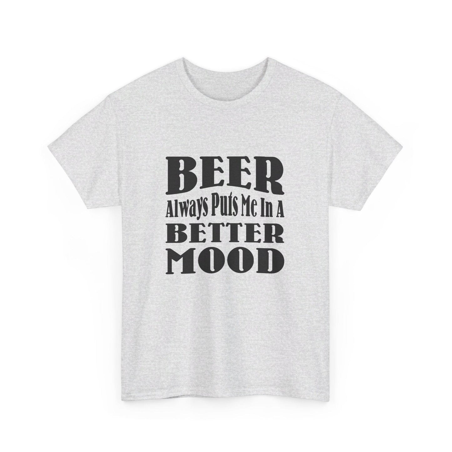 T-Shirt BEER Always Puts Me In A Better Mood - Gildan 5000 Unisex T-shirt GiftsByJeff Gifts By Jeff Pittsburgh PA