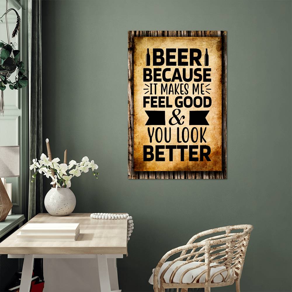 accessories BEER, Because It Makes Me Feel Good & You Look Better - 12" x 18" Vintage Metal Sign GiftsByJeff Gifts By Jeff Pittsburgh PA