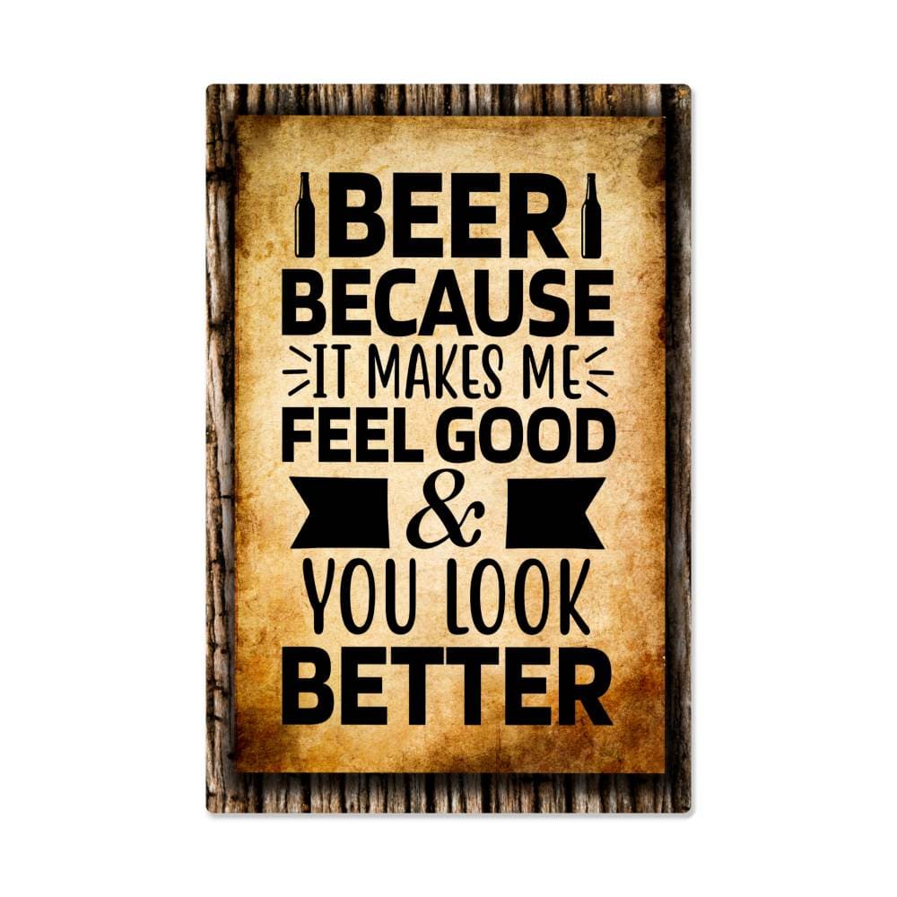 accessories BEER, Because It Makes Me Feel Good & You Look Better - 12" x 18" Vintage Metal Sign GiftsByJeff Gifts By Jeff Pittsburgh PA