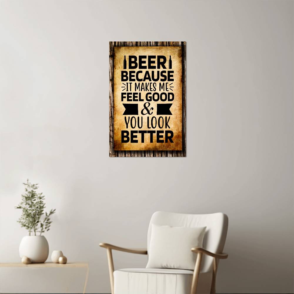 accessories BEER, Because It Makes Me Feel Good & You Look Better - 12" x 18" Vintage Metal Sign GiftsByJeff Gifts By Jeff Pittsburgh PA