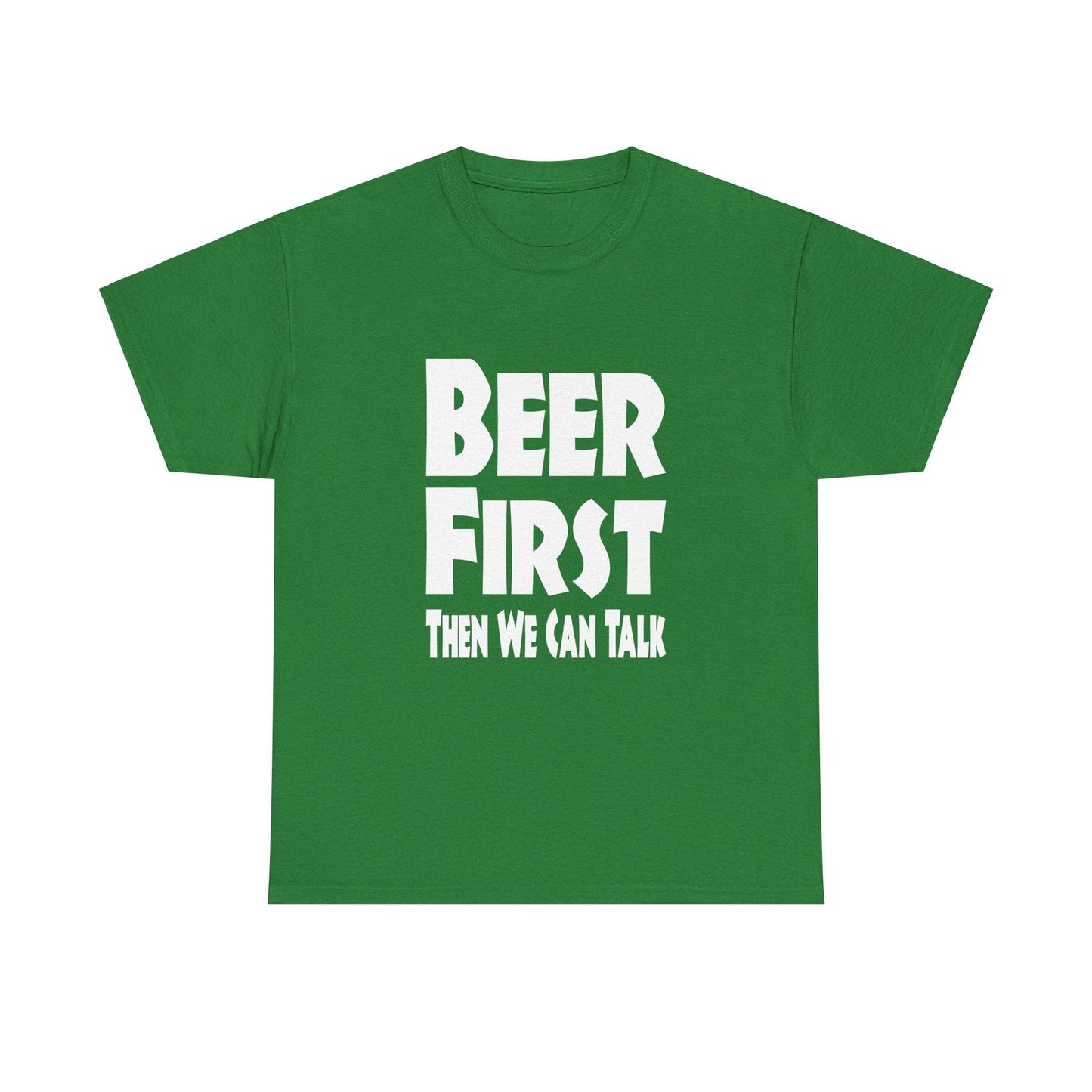 T-Shirt Beer First, Then We Can Talk - Gildan 5000 Unisex T-shirt GiftsByJeff Gifts By Jeff Pittsburgh PA