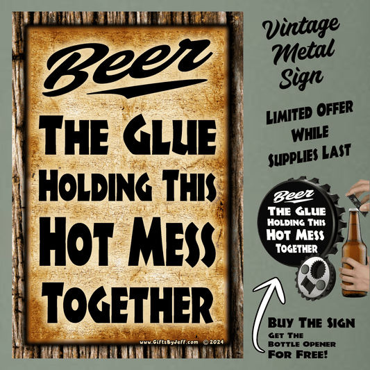 accessories BEER, the Glue Holding This Hot Mess Together - 12" x 18" Vintage Metal Sign (Free Bottle Opener) GiftsByJeff Gifts By Jeff Pittsburgh PA